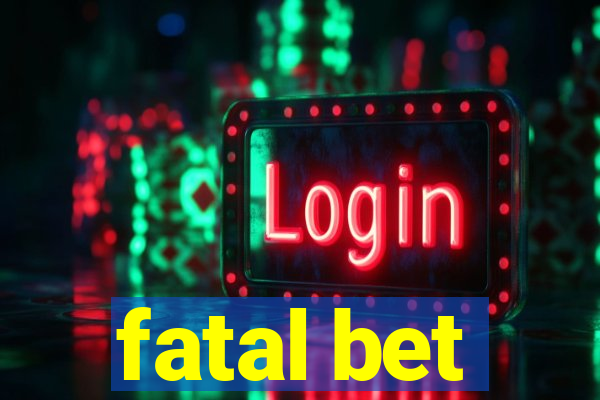 fatal bet